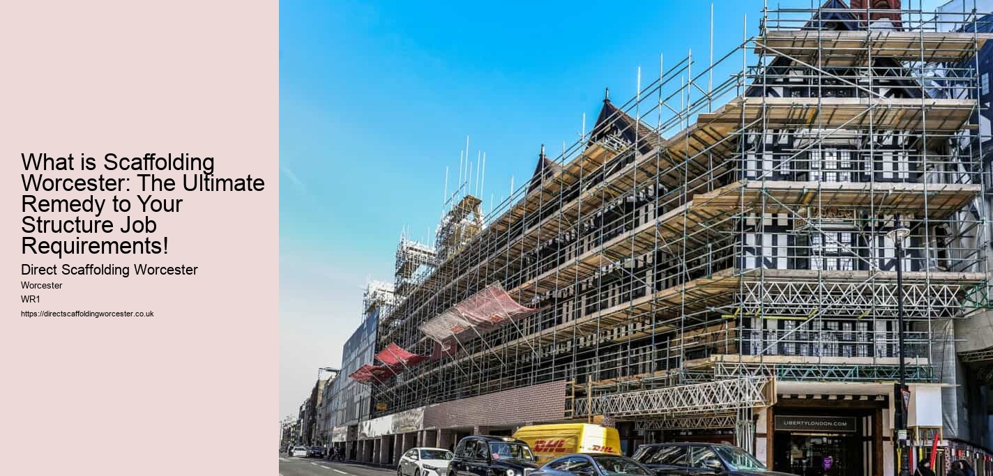 What is Scaffolding Worcester: The Ultimate Remedy to Your Structure Job Requirements!